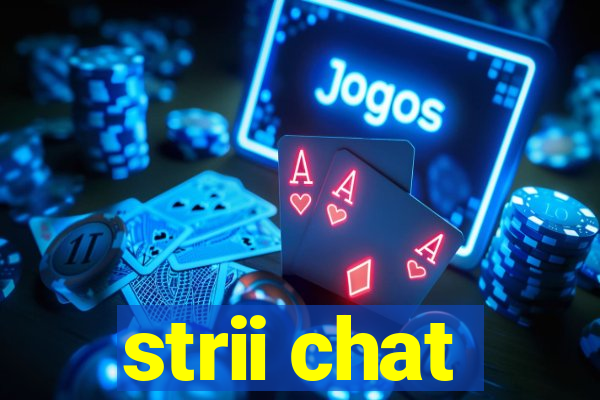 strii chat